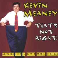 KEVIN MEANEY: That's Not Right!