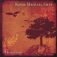 Kevin Michael Gray : Gospel Songs