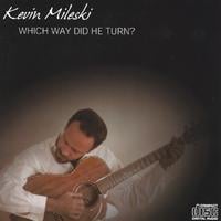 Kevin Mileski : Which Way Did He Turn?