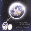 KEVIN NASH: Love Beyond Space & Time