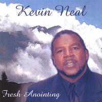 KEVIN NEAL: Fresh Anointing