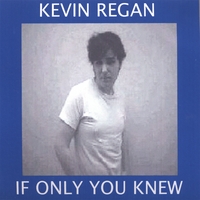 Kevin Regan : If Only You Knew