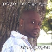 Kevin Williams : Love You The Right Way
