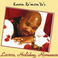 Kevon Re'mon'te : Kevon Re'mon'te's "Lovers, Holiday, Romance"