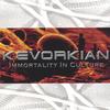 KEVORKIAN: Immortality In Culture