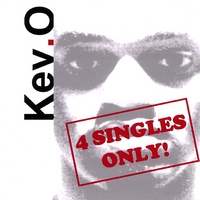 Kev.O : 4 Singles Only!