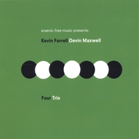 KEVIN FARRELL & DEVIN MAXWELL: Four Trio