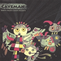 CAVEMAN: Dirty Faces Clean Hearts
