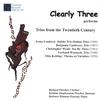 KLOPFENSTEIN, FLETCHER, WIMUNC-PEARSON: Clearly Three performs Trios from the 20th Century
