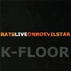 K-FLOOR: Rats Live On No Evil Star