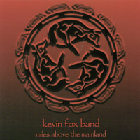 Kevin Fox Band : Miles Above the Mainland