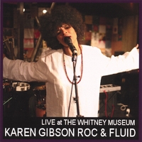 Karen Gibson Roc and Fluid : Live @ The Whitney Museum