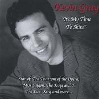Kevin Gray : It's My Time To Shine