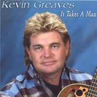 Kevin Greaves : It Takes A Man