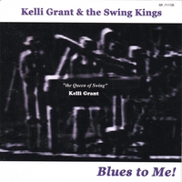 KELLI GRANT, THE QUEEN OF SWING™: Blues to Me!
