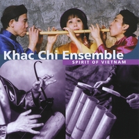 KHAC CHI ENSEMBLE: Spirit of Vietnam
