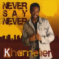 Khamelien : Never Say Never