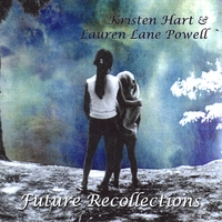 Kristen Hartnagel & Lauren Lane Powell : Future Recollections