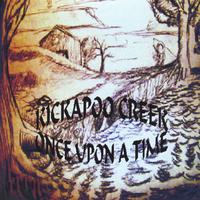 KICKAPOO CREEK: Once upon a Time