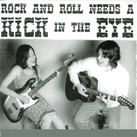 Kick in the Eye : Rock and Roll Needs a Kick in the Eye