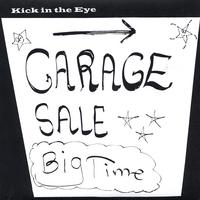 Kick in the Eye : Garage Sale - Big Time!