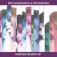 Kid Casablanca & Jef Barbara : Barbara Blanca - EP