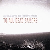 Christian Kiefer and Jefferson Pitcher : To All Dead Sailors