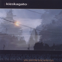 Kieskagato : You, Are The One, Who Can