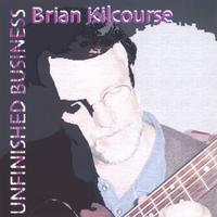 BRIAN KILCOURSE: Unfinished Business