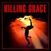 KILLING GRACE: Killing Grace