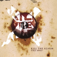 KILL THE ALARM: Fire Away