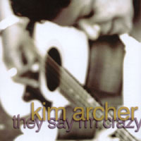 Kim Archer : They Say I'm Crazy