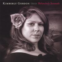 Kimberly Gordon Trio : Melancholy Serenade