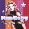 KIM ESTY: Variety Show