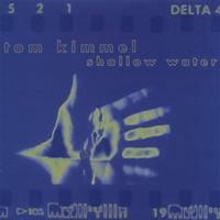 Tom Kimmel : Shallow Water