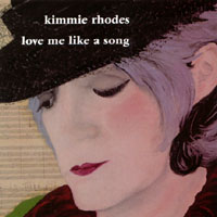 Kimmie Rhodes : Love Me Like a Song