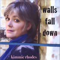 Kimmie Rhodes : Walls Fall Down