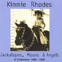 Kimmie Rhodes : Jackalopes, Moons & Angels