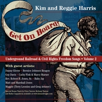 Kim and Reggie Harris : Get On Board! Underground Railroad & Civil Rights Freedom Songs, Vol. 2