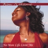 KIM WELCOME: No More Life Livin' Me