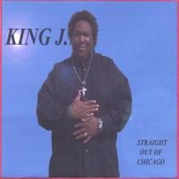 King J : Striaght  Out Of Chicago