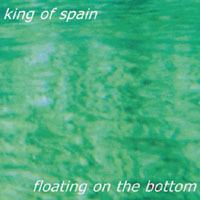 King of Spain : Floating on the Bottom