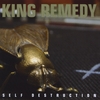 King Remedy: Self Destruction