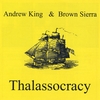 ANDREW KING & BROWN SIERRA: Thalassocracy