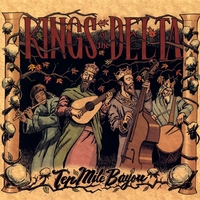Kings of the Delta : Ten Mile Bayou