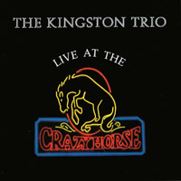 Kingston Trio : Live At The Crazy Horse