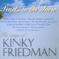 KINKY FRIEDMAN TRIBUTE: Pearls in the Snow,the Songs of Kinky Friedman