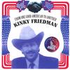 KINKY FRIEDMAN & THE TEXAS JEWBOYS: From One Good American to Another