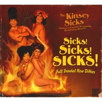 The Kinsey Sicks : Sicks! Sicks! Sicks! Full Frontal New Ditties