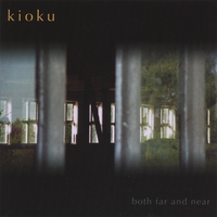 Kioku : Both Far And Near